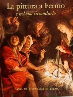LA PITTURA A FERMO E NEL SUO CIRCONDARIO.