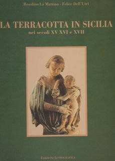 LA TERRACOTTA IN SICILIA NEI SECOLI XV, XVI E XVII.