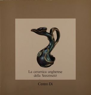 LA CERAMICA UNGHERESE DELLA SZECESSZIÓ.