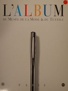 L'ALBUM DU MUSÉE DE LA MODE & DU TEXTILE.