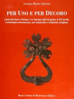PER USO E PER DECORO. L’arte del ferro a Firenze …