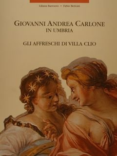 GIOVANNI ANDREA CARLONE IN UMBRIA. Gli affreschi di Villa Clio.