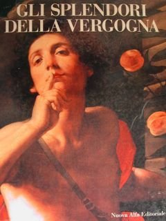 GLI SPLENDORI DELLA VERGOGNA. La collezione dei dipinti dell’Opera Pia …