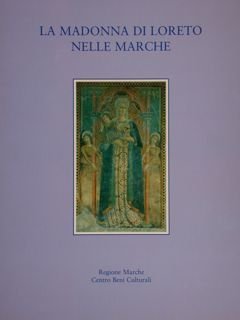 LA MADONNA DI LORETO NELLE MARCHE. Immagini devote e liturgiche.