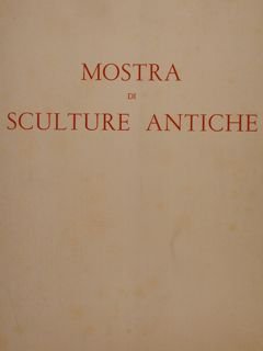 MOSTRA DI SCULTURE ANTICHE DAL XXV SECOLO AVANTI CRISTO AL …