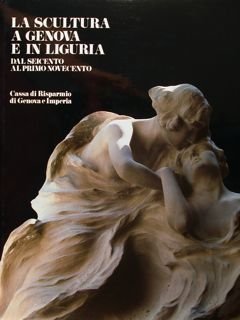 LA SCULTURA A GENOVA E IN LIGURIA DAL SEICENTO AL …