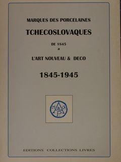 MARQUES DES PORCELAINES TCHECOSLOVAQUES DE 1845 A L’ART NOUVEAU & …