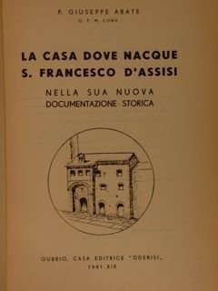 LA CASA DOVE NACQUE S. FRANCESCO D’ASSISI nella sua nuova …