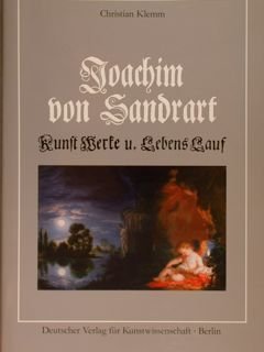 JOACHIM VON SANDRART. KUNST-WERKE U. LEBENS-LAUF.