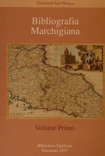 Centro Studi “Agostino Trapè” Convento San Nicola. BIBLIOGRAFIA MARCHIGIANA. Volume …