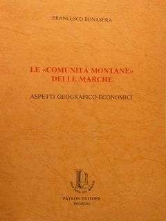 LE “COMUNITÀ MONTANE” DELLE MARCHE. ASPETTI GEOGRAFICO-ECONOMICI.