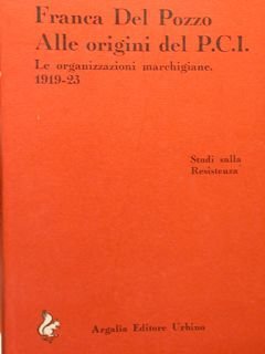 Studi sulla Resistenza. ALLE ORIGINI DEL P.C.I. Le organizzazioni marchigiane …