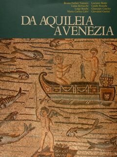 DA AQUILEIA A VENEZIA.