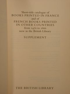 THE BRITISH LIBRARY. CATALOGUE OF FRENCH BOOKS 1470-1600.