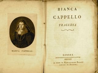 BIANCA CAPPELLO Tragedia. Londra 1792 a spese di Gioacchino Pagani …