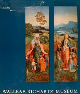 WALLRAF RICHARTZ MUSEUM IN KÖLN. Band I.