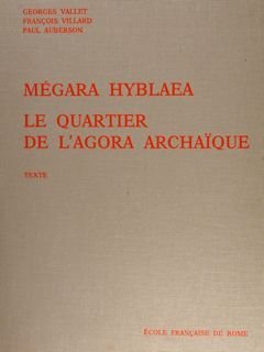 MÉGARA HYBLAEA LE QUARTIER DE L’AGORA ARCHAÏQUE.