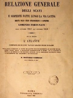 RELAZIONE GENERALE DEGLI SCAVI E SCOPERTE FATTE LUNGO LA VIA …