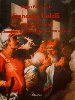 FRANCESCO COLELLI Pittore (1734-1820). Documenti di cultura artistica sul ‘700 …
