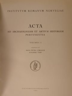 Institutum Romanum Norvegiae. ACTA AD ARCHAEOLOGIAM ET ARTIUM HISTORIAM PERTINENTIA. …