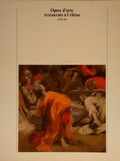 OPERE D'ARTE RESTAURATE A URBINO 1979/80 con un'appendice. Catalogo della …