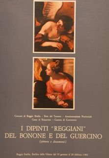I DIPINTI “REGGIANI” DEL BONONE E DEL GUERCINO (pittura e documenti). Reggio Emilia, Basilica della Ghiara, 30 gennaio-28 febbraio 1982.