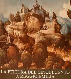 LA PITTURA DEL CINQUECENTO A REGGIO EMILIA.