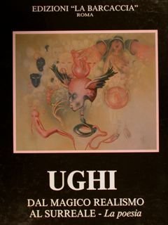 UGHI, DAL MAGICO REALISMO AL SURREALE. La poesia.