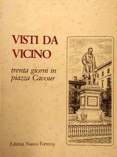 VISTI DA VICINO. Trenta giorni a piazza Cavour.