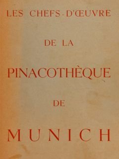 LES CHEFS-D’OEUVRE DE LA PINACOTHÈQUE DE MUNICH.