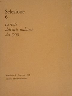 Galleria Philippe Daverio, Milano. Selezione 6. CORRENTI DELL’ARTE ITALIANA DEL …