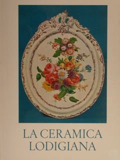 LA CERAMICA LODIGIANA.