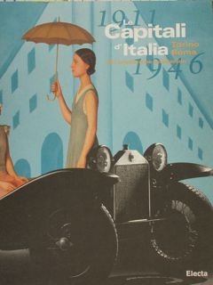 1911 - 1946, LE CAPITALI D'ITALIA. Torino - Roma, arti …