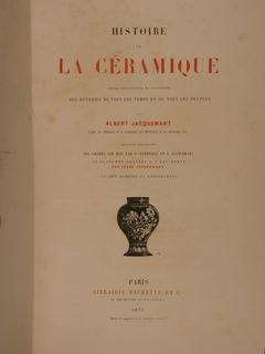 HISTOIRE DE LA CÉRAMIQUE. Étude Descriptive et Raisonné des Poteries …