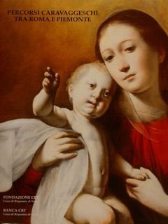 PERCORSI CARAVAGGESCHI TRA ROMA E PIEMONTE.