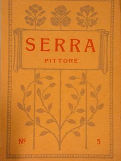 LUIGI SERRA Pittore. Torino, Edizioni d’Arte E. Celanza, 1919.