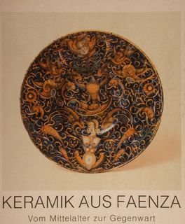 KERAMIK AUS FAENZA. Vom Mittelalter zur Gegenwart. Tiroler Landesmuseum Ferdinandeum, …