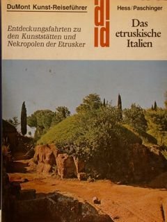 DAS ETRUSKISCHE ITALIEN. Entdeckungsfahrten zu den Kunstätten und Nekropolen der …