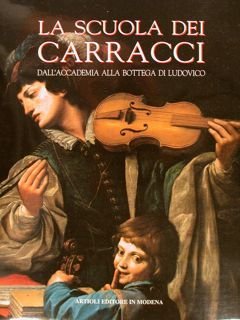 LA SCUOLA DEI CARRACCI. DALL'ACCADEMIA ALLA BOTTEGA DI LUDOVICO.