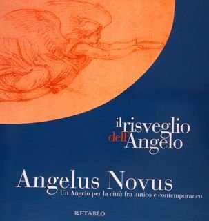 Il Risveglio dell’Angelo. ANGELUS NOVUS. Un Angelo per la città …