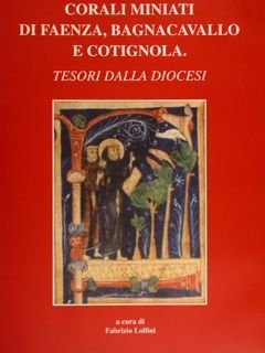 CORALI MINIATI DI FAENZA, BAGNACAVALLO E COTIGNOLA. Tesori della Diocesi. | Immagine principale