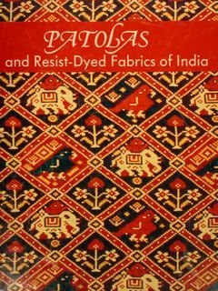 PATOLAS AND RESIST-DYED FABRICS OF INDIA.
