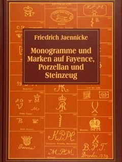 MONOGRAMME UND MARKEN AUF FAYENCE, PORZELLAN UND STEINZEUG. Stuttgart 1878.