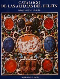 CATALOGO DE LAS ALHAJAS DEL DELFIN. Museo del Prado, 1989.