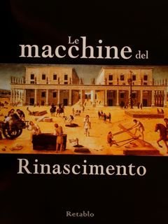 LE MACCHINE DEL RINASCIMENTO.