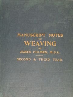 MANUSCRIPT NOTES WEAVING for Second and Third Year. London 1912.