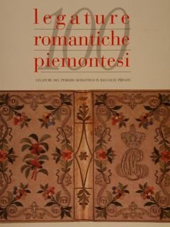 LEGATURE ROMANTICHE PIEMONTESI. Legature del periodo Romantico in raccolte private.