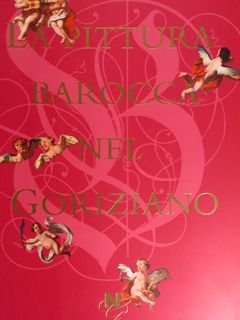LA PITTURA BAROCCA NEL GORIZIANO. Catalogo della mostra, Narodna Galerija …