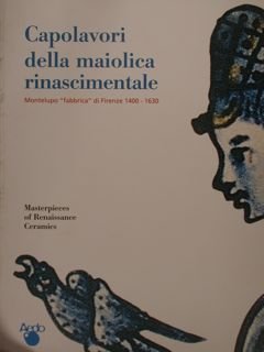 CAPOLAVORI DELLA MAIOLICA RINASCIMENTALE, Montelupo “fabbrica” di Firenze 1400-1630. | Immagine principale
