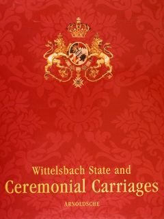 WITTELSBACH STATE AND CEREMONIAL CARRIAGES.